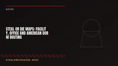 Steal Or Die Maps: Facility, Office and American Dorm Routing
