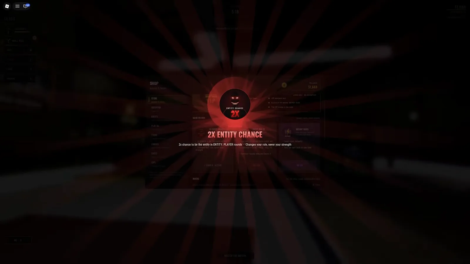 Read what 2x Entity Chance actually changes The Steal Or Die 2x Entity Chance confirmation says it applies to ENTITY PLAYER rounds and changes the role rather than monster strength.